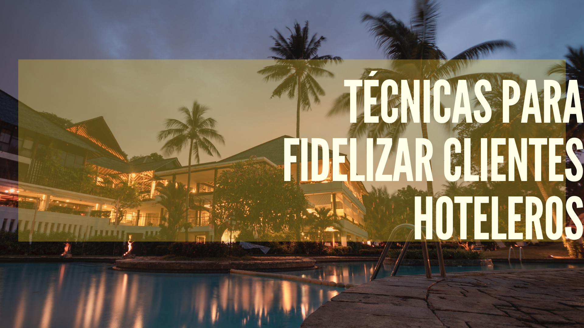 Técnicas de Fidelización de Clientes en el ámbito Hotelero
